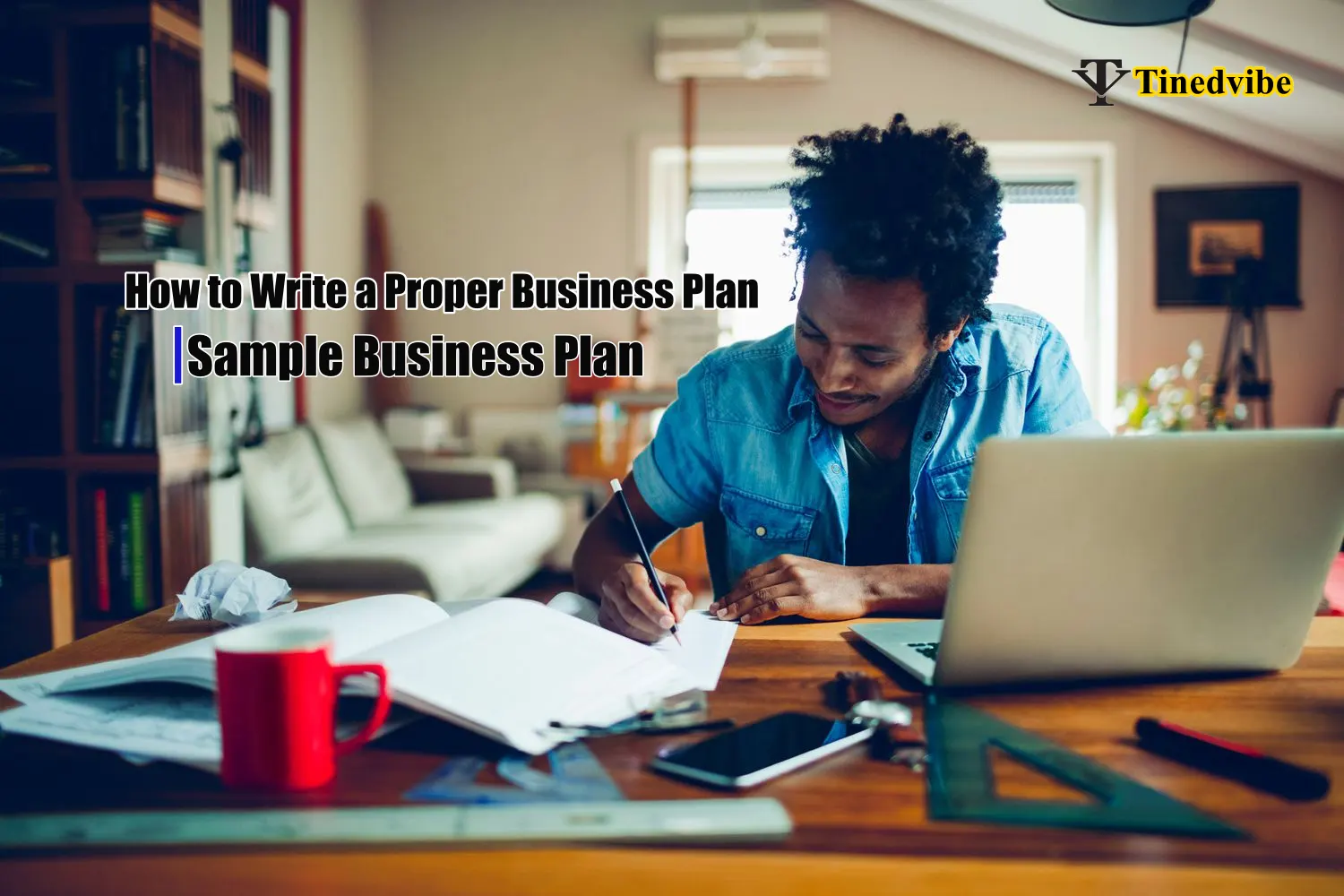 How to Write a Proper Business Plan | Sample Business Plan