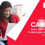 How to Study in Canada Even After Having over 5 Years Gap After Studies