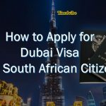 Apply Visa from South Africa to Dubai – Guide on How to Apply