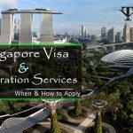 Singapore Visa & Immigration Services – When & How to Apply