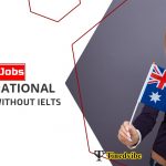 Australian Jobs for International Applicants Without IELTS in 2022