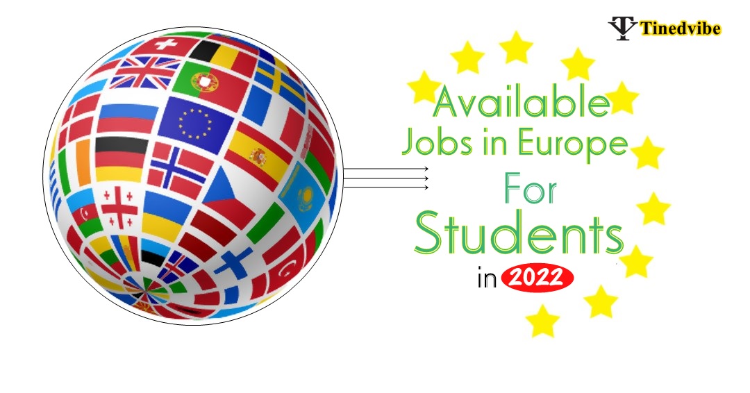 Jobs in Europe for Students in 2022