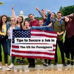 Tips to Secure a Job in the US for Foreigners