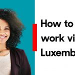 How to Get a Work Visa for Luxembourg After Studies | Post Study Work Visa Options