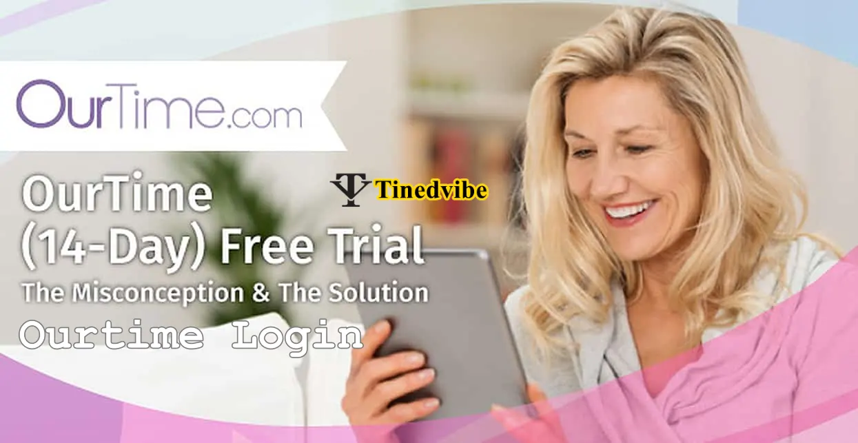 Ourtime Login: How to Use Ourtime Free Trial